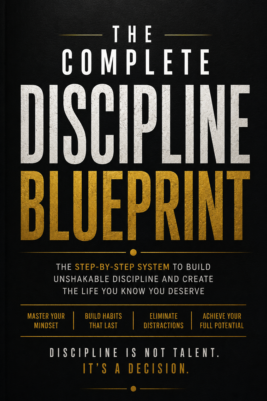The Complete Discipline Blueprint